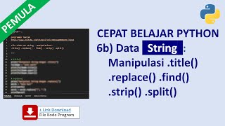 Belajar Cepat Python Pemula 6b Data String - Metode .title() .replace() .find() .strip() .split()