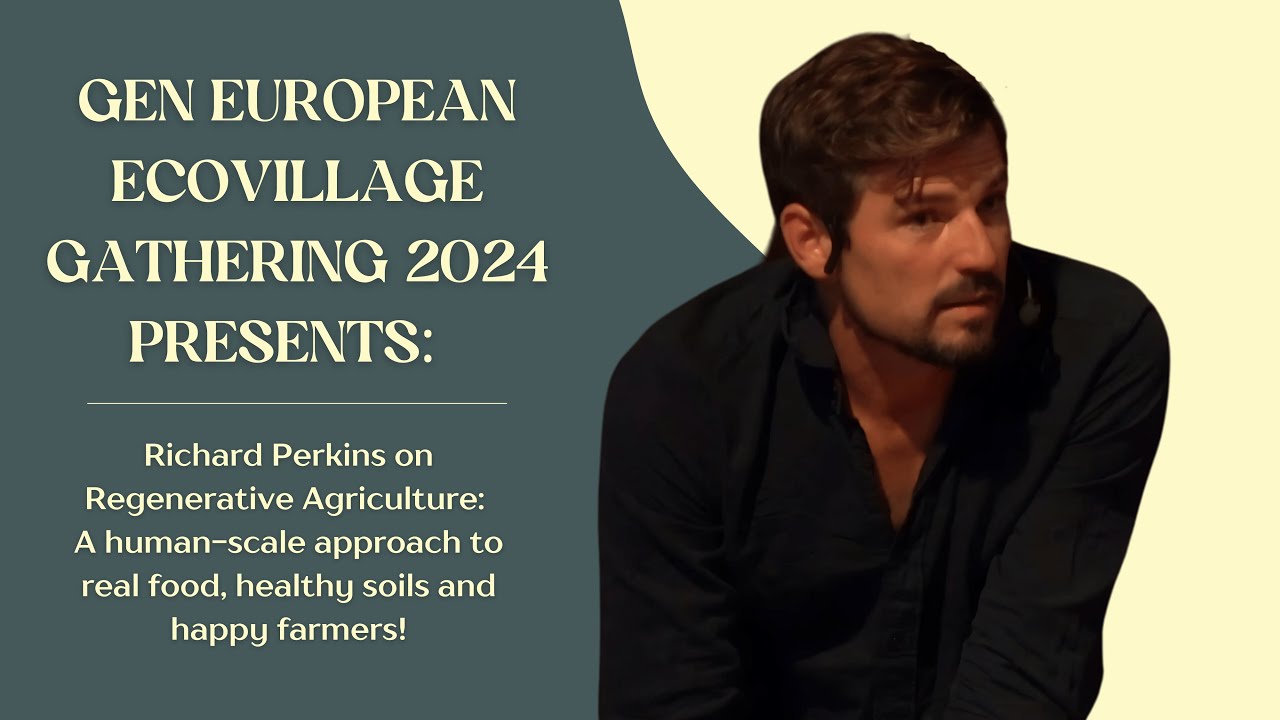 Richard Perkins on Regenerative Agriculture @ GEN European Ecovillage Gathering 2024
