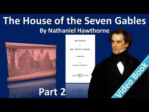 , title : 'Part 2 - The House of the Seven Gables Audiobook by Nathaniel Hawthorne (Chs 4-7)'