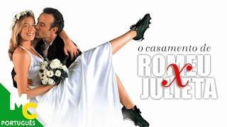 O Casamento de Romeu e Julieta | Filme Completo Dublado | Comédia Romântica Brasileira
