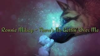 Ronnie Milsap There&#39;s No Gettin Over Me(lyrics)