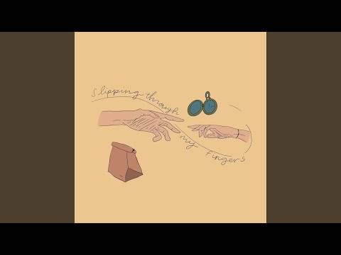 Slipping Through My Fingers