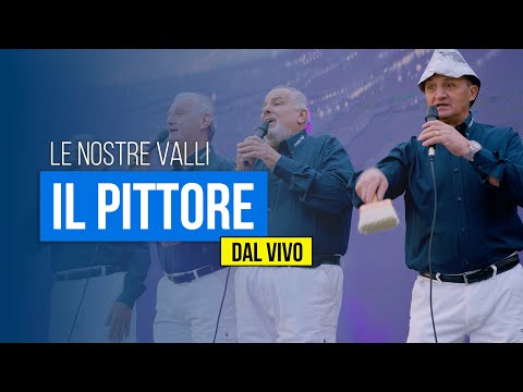 LE NOSTRE VALLI - Il pittore (DAL VIVO)