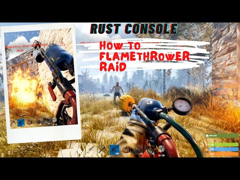 How To FlameThrower Raid In Rust Console (With Examples)