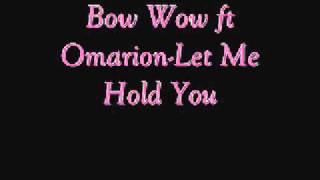 Bow Wow ft Omarion-Let Me Hold You