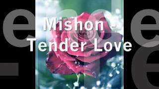 Mishon - Tender Love