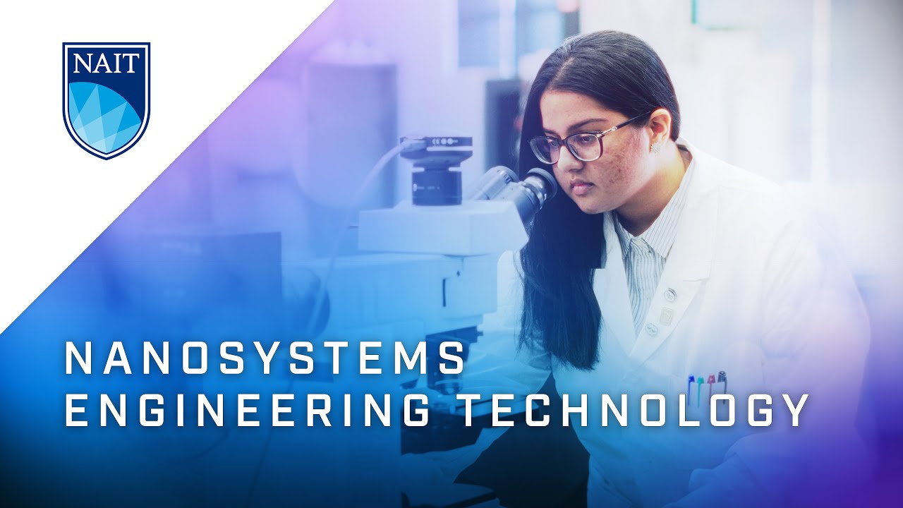Explore NAIT's Nanosystems Engineering Technology program