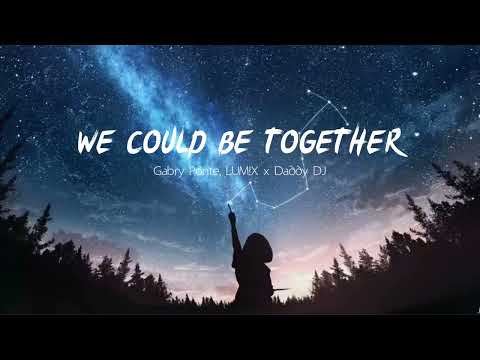 Vietsub | We Could Be Together - Gabry Ponte, LUM!X & Daddy DJ | Lyrics Video