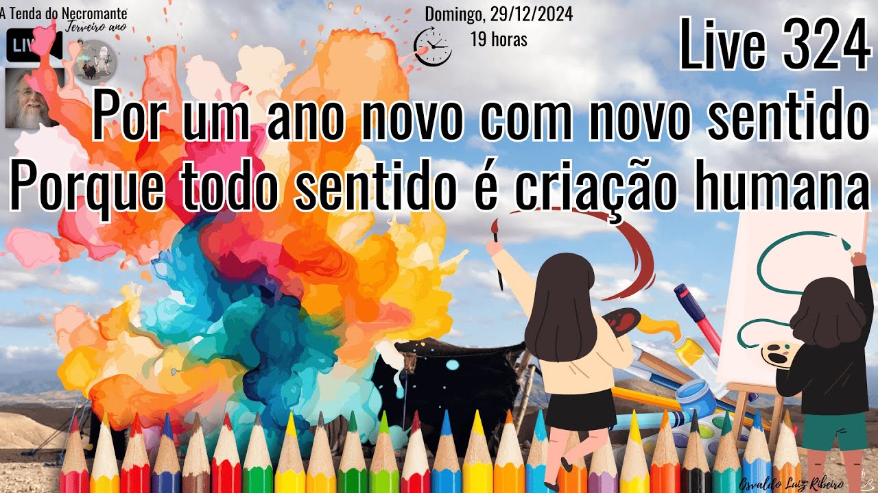 Live 324. Por um ano novo com novo sentido. Porque todo sentido é criação humana