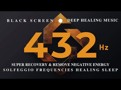 SOLFEGGIO FREQUENCIES HEALING SLEEP 432Hz💰Super Recovery & Remove Negative Energy💰HEALING FREQUENCY