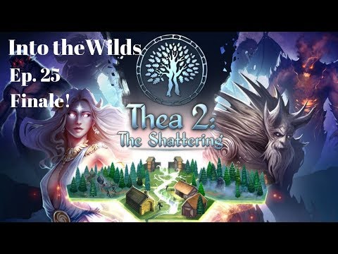Let's Play Thea 2: The Shattering!  Into the Wilds, Ep. 24