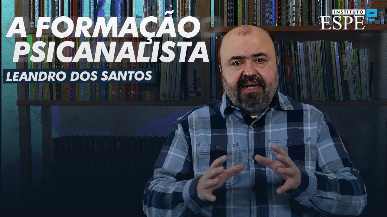 A FORMAÇÃO DE UM PSICANALISTA | Leandro dos Santos