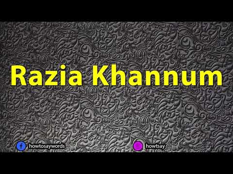 How To Pronounce Razia Khannum رضیہ خانم