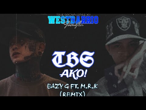 TBS AKO! - EAZY G FT. M.R.K (REMIX)