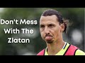 😛 Don't Mess With The Zlatan | Top Moments