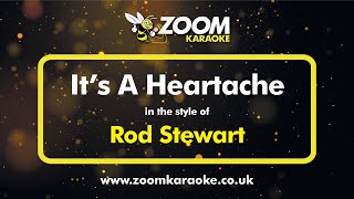 Rod Stewart - It&#39;s A Heartache - Karaoke Version from Zoom Karaoke