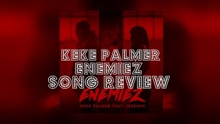SONG REVIEW: Keke Palmer - Enemiez (feat. Jeremih)