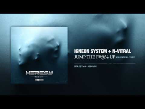 Igneon System & N-Vitral - Jump The F@#* Up (Innominate Remix)
