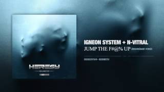 Igneon System & N-Vitral - Jump The F@#* Up (Innominate Remix)