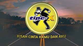 Download lagu TIPE X - Kisah Cinta Kamu Dan Aku (Lirik) mp3