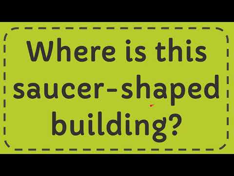 1st YouTube video about where is this saucer shaped building