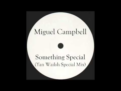 Miguel Campbell - Something Special (Yan Wailsh Special Mix)(Yan Garen)
