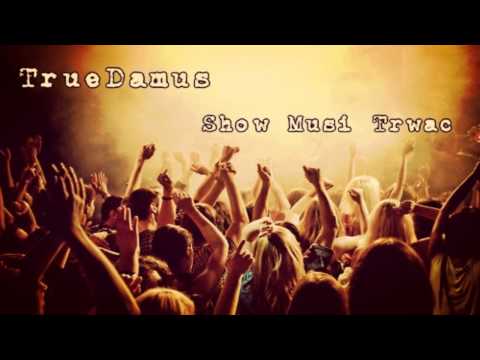 TrueDamus - Show Musi Trwać