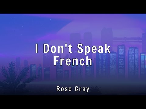 Rose Gray - I Don't Speak French (Lyrics)