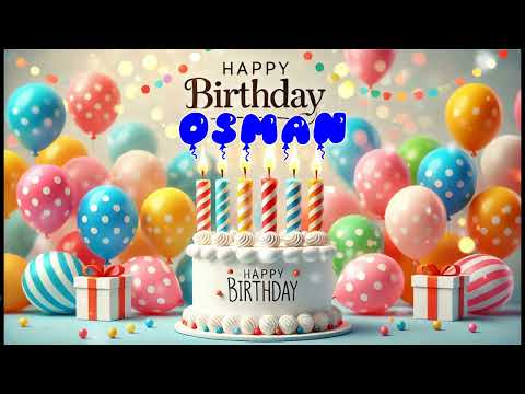 Happy Birthday OSMAN   Happy Birthday Song   Birthday Wishes   Birthday Party