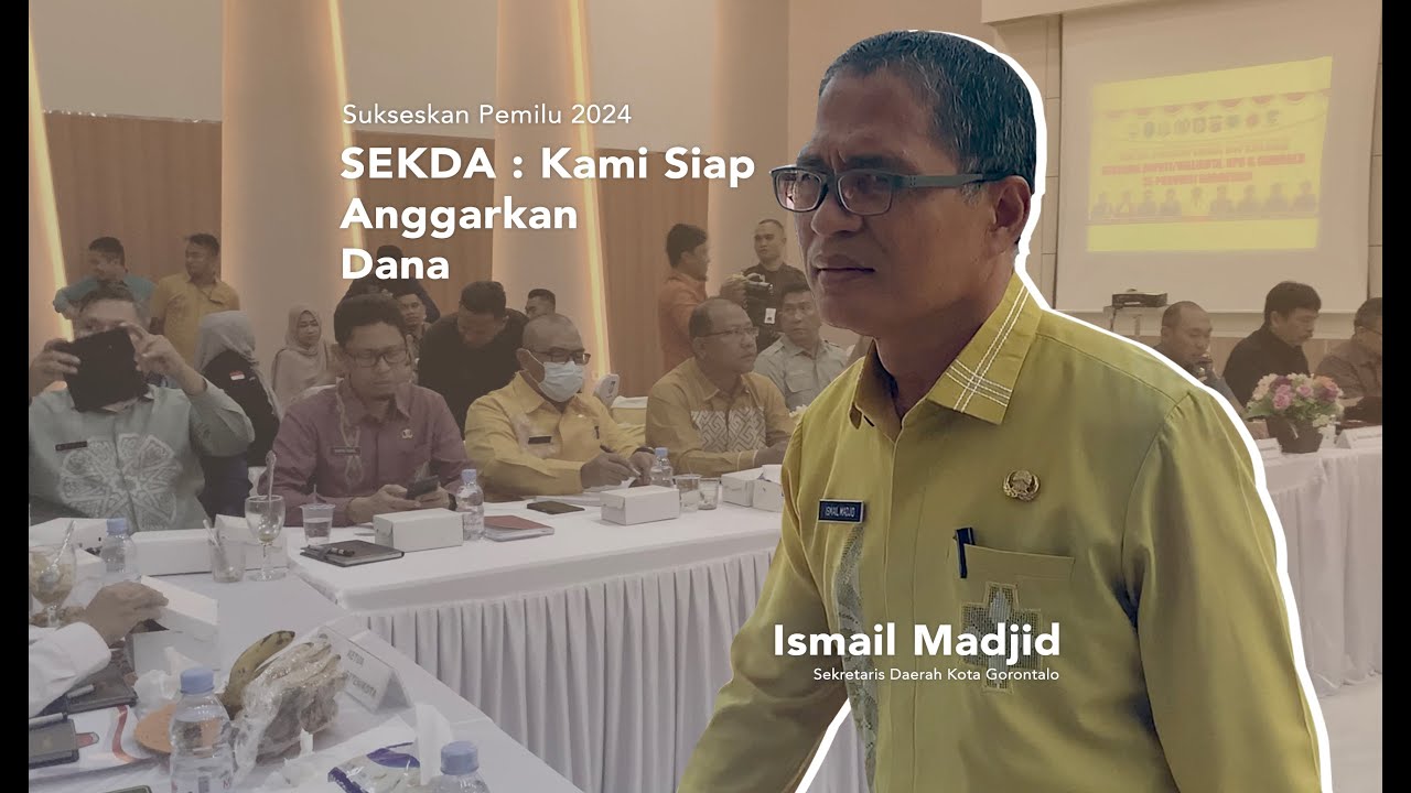 Sukseskan Pemilu 2024, Sekda Kota Gorontalo : Kami Siap Anggarkan Dana