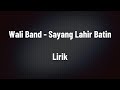 Wali Band Sayang Lahir Batin Lirik Lagu