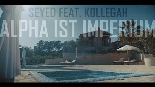Seyed feat. Kollegah - Alpha ist Imperium (Prod. by Hookbeats &amp; Phil Fanatic)