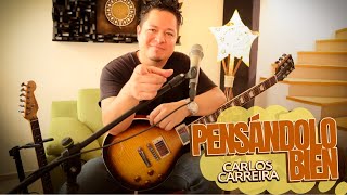 Pensándolo bien -  Carlos Carreira