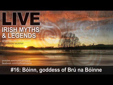 Live Irish Myths episode 16: Bóinn, goddess of Brú na Bóinne
