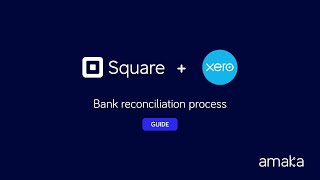 How To Easily Do Bank Reconciliations with the Square + Xero Official Accounting Integration | Amaka