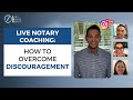How to Overcome Discouragement: Live Notary Coaching with Mark Wills!