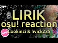 LIRIK Reacting to osu's Top Players (Cookiezi ...