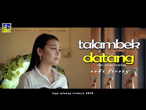 ovhi firsty-talambek datang + subtitle bahasa indonesia[lagu minang terbaru 2020]