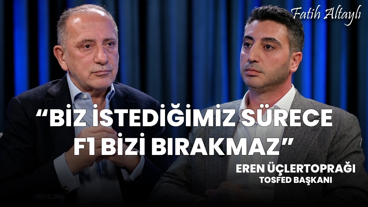 F1 yeniden Türkiye'de! / TOSFED Başkanı Eren Üçlertoprağı & Fatih Altaylı