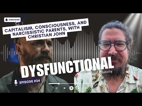 Capitalism, Consciousness, and Narcissistic Parents, with Christian John