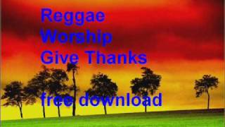 Reggae Worship - Give thanks mp3