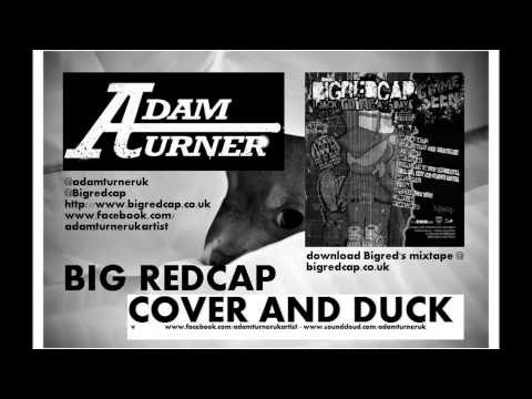 Adam Turner & Bigredcap - Cover And Duck - UK Hip Hop