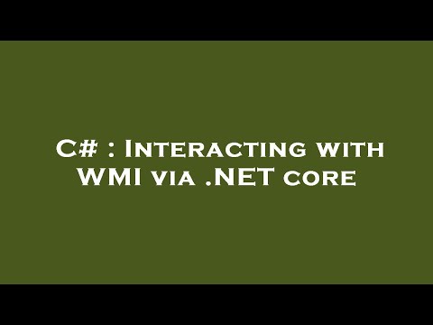 C# : Interacting with WMI via .NET core