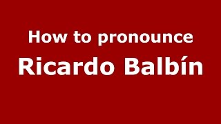How to pronounce Ricardo Balbín