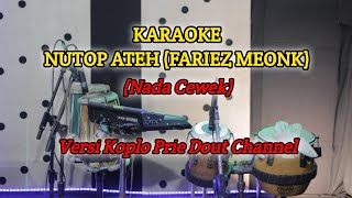 Download lagu KARAOKE NUTOP ATEH (Fariez Meonk) - Versi Koplo Prie Dout Channel mp3