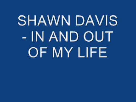 SHAWN DAVIS - IN AND OUT OF MY LIFE