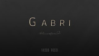 Vasco Rossi 🎵 GABRI - Remastered (Testo/Lyrics)