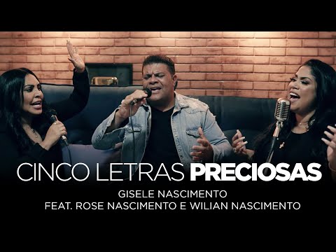 Gisele Nascimento feat. Rose e Wilian Nascimento – Cinco Letras Preciosas