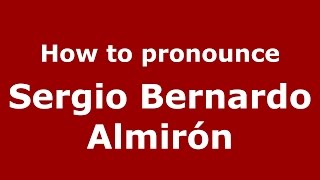 How to pronounce Sergio Bernardo Almirón