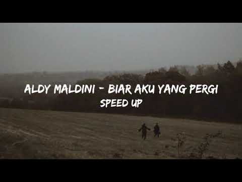 Aldy Maldini - Biar Aku Yang Pergi | Speed Up (Tiktok Version)